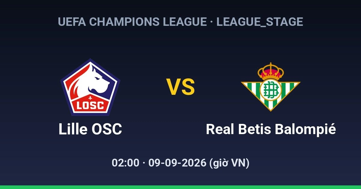 Dự đoán, soi kèo Lille OSC vs Real Betis Balompié 09-09-2026